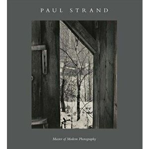 Paul Strand. Master of Modern Photography, Hardback - Peter Barberie imagine