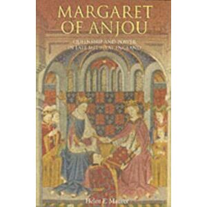 Margaret of Anjou - Queenship and Power in Late Medieval England, Paperback - Helen E. Maurer imagine