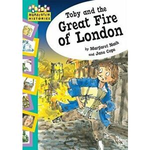 Hopscotch: Histories: Toby and The Great Fire Of London, Paperback - Margaret Nash imagine