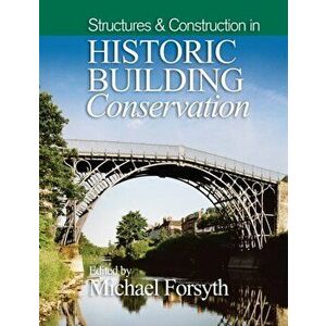 Structures and Construction in Historic Building Conservation, Paperback - Michael Forsyth imagine