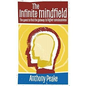 Infinite Mindfield, Paperback - Anthony Peake imagine