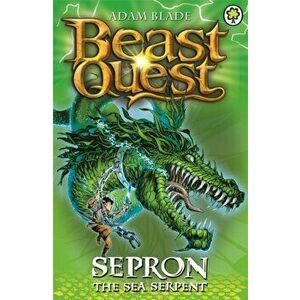 Beast Quest: Sepron the Sea Serpent. Series 1 Book 2, Paperback - Adam Blade imagine