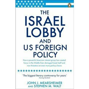 Israel Lobby and US Foreign Policy, Paperback - Stephen M. Walt imagine
