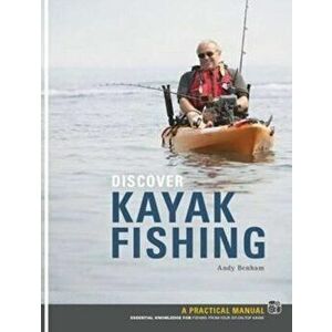 Discover Kayak Fishing, Paperback - Andy Benham imagine
