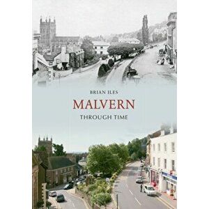 Malvern Through Time, Paperback - Brian Iles imagine