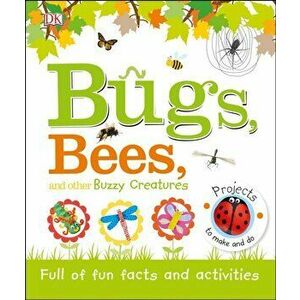 Bugs, Bees and Other Buzzy Creatures. Full of Fun Facts and Activities, Hardback - *** imagine