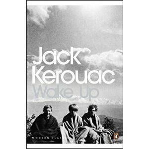 Wake Up. A Life of the Buddha, Paperback - Jack Kerouac imagine