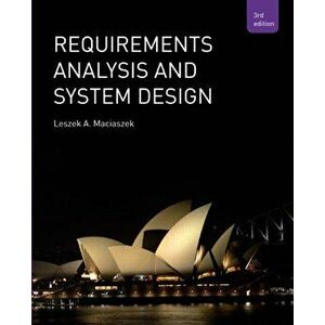 Requirements Analysis and Systems Design, Paperback - Leszek Maciaszek imagine