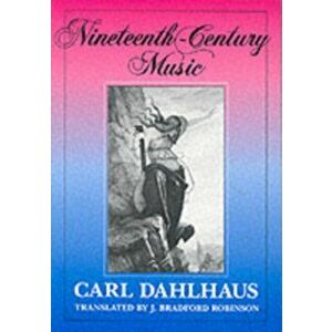 Nineteenth-Century Music, Paperback - Carl Dahlhaus imagine