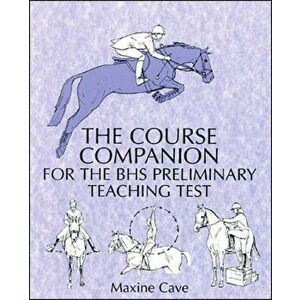 Course Companion for the BHS Preliminary Teaching Test, Paperback - Maxine Cave imagine