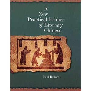 New Practical Primer of Classical Chinese, Paperback - Paul F. Rouzer imagine
