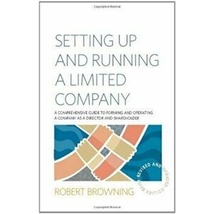 Setting Up and Running A Limited Company 5th Edition, Paperback - Robert Browning imagine