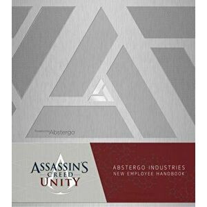 Assassin's Creed Unity: Abstergo Entertainment: Employee Handbook, Hardback - Christie Golden imagine