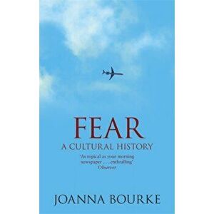 Fear. A Cultural History, Paperback - Professor Joanna Bourke imagine