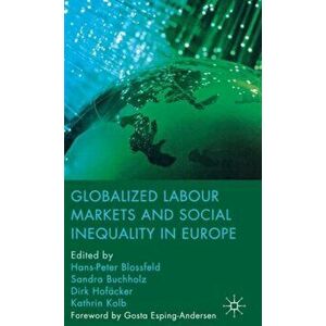 Globalized Labour Markets and Social Inequality in Europe, Hardback - *** imagine
