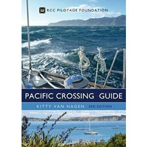 Pacific Crossing Guide 3rd edition. RCC Pilotage Foundation, Hardback - Kitty van Hagen imagine