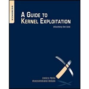 Guide to Kernel Exploitation. Attacking the Core, Paperback - Massimiliano (Security Consultant, Emaze Networks) Oldani imagine