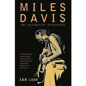Miles Davis. The Definitive Biography, Paperback - Ian Carr imagine