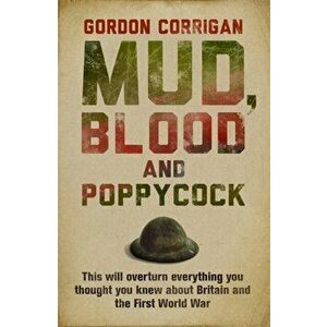 Mud, Blood and Poppycock. Britain and the Great War, Paperback - Gordon Corrigan imagine