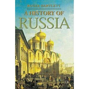 History of Russia, Paperback - Professor Roger Bartlett imagine