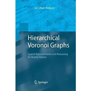 Hierarchical Voronoi Graphs. Spatial Representation and Reasoning for Mobile Robots, Paperback - Jan Oliver Wallgrun imagine