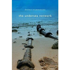 Undersea Network, Paperback - Nicole Starosielski imagine