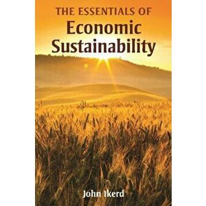 Essentials of Economic Sustainability, Hardback - John E. Ikerd imagine