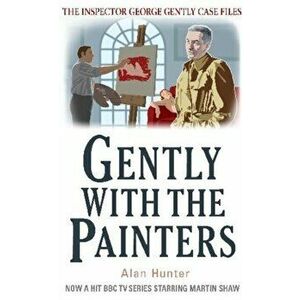 Gently With the Painters, Paperback - Alan Hunter imagine