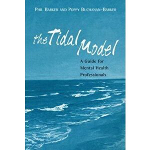 Tidal Model. A Guide for Mental Health Professionals, Paperback - Poppy Buchanan-Barker imagine