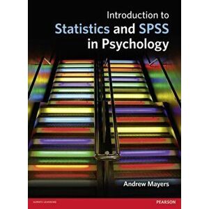 Introduction to Statistics and SPSS in Psychology, Paperback - Andrew Mayers imagine