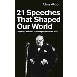 21 Speeches That Shaped Our World. The people and ideas that changed the way we think, Paperback - Chris (Author) Abbott imagine