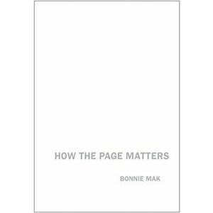 How the Page Matters, Paperback - Bonnie Mak imagine