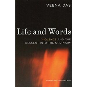 Life and Words. Violence and the Descent into the Ordinary, Paperback - Veena Das imagine