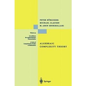 Algebraic Complexity Theory, Paperback - Mohammad A. Shokrollahi imagine