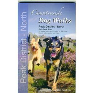 Countryside Dog Walks - Peak District North. 20 Graded Walks with No Stiles for Your Dogs - Dark Peak Area, Paperback - Erwin Neudorfer imagine