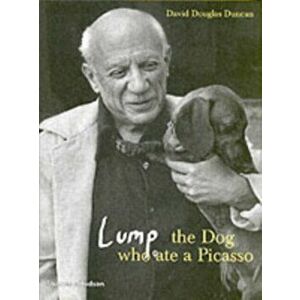 Lump: The Dog who ate a Picasso, Hardback - David Douglas Duncan imagine