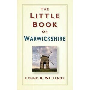 Little Book of Warwickshire, Hardback - Lynne Williams imagine