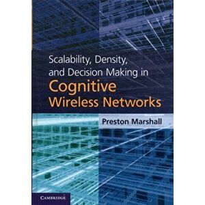 Scalability, Density, and Decision Making in Cognitive Wireless Networks, Hardback - Preston (University of Southern California) Marshall imagine