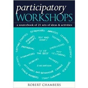 Participatory Workshops. A Sourcebook of 21 Sets of Ideas and Activities, Paperback - Robert Chambers imagine