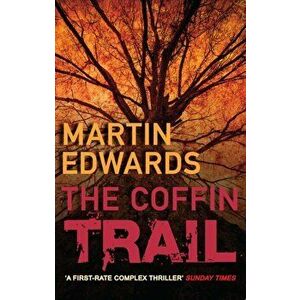 Coffin Trail. You can never bury the past..., Paperback - Martin Edwards imagine