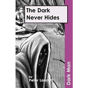 Dark Never Hides, Paperback - Peter Lancett imagine