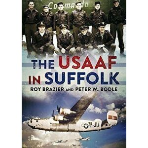 USAAF in Suffolk, Hardback - Peter W. Bodle imagine