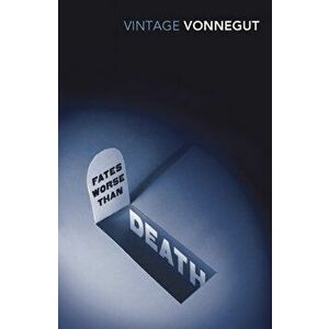 Fates Worse Than Death. An Autobiographical Collage of the 1980s, Paperback - Kurt Vonnegut imagine