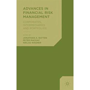 Advances in Financial Risk Management. Corporates, Intermediaries and Portfolios, Hardback - Peter MacKay imagine