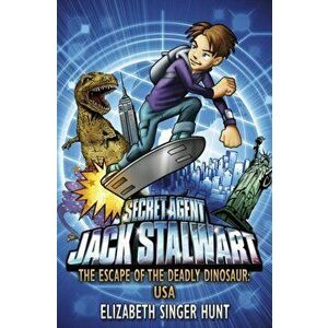 Jack Stalwart: The Escape of the Deadly Dinosaur. USA: Book 1, Paperback - Elizabeth Singer Hunt imagine