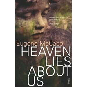Heaven Lies About Us, Paperback - Eugene McCabe imagine
