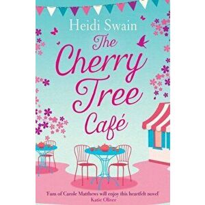 Cherry Tree Cafe. Cupcakes, crafting and love - the perfect summer read for fans of Bake Off, Paperback - Heidi Swain imagine