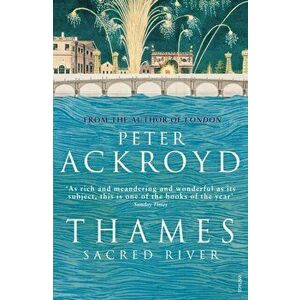 Thames: Sacred River, Paperback - Peter Ackroyd imagine