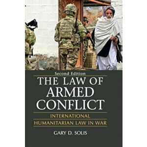 Law of Armed Conflict. International Humanitarian Law in War, Hardback - Gary D. Solis imagine