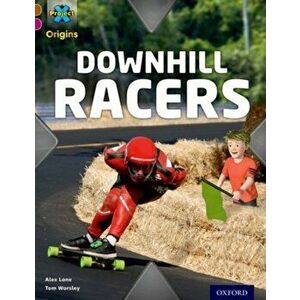 Project X Origins: Brown Book Band, Oxford Level 10: Fast and Furious: Downhill Racers, Paperback - Tom Worsley imagine
